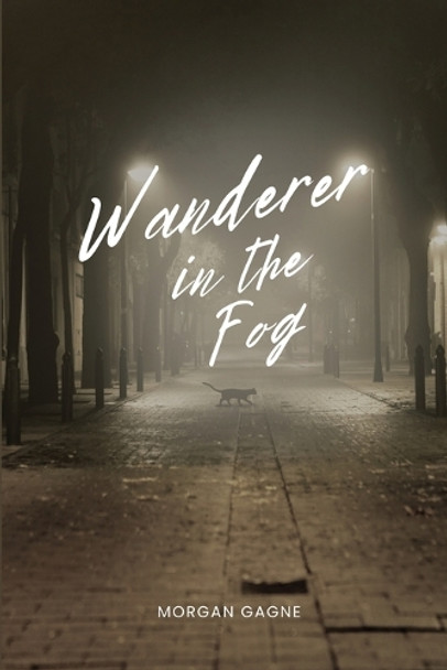 Wanderer in the Fog by Morgan Gagne