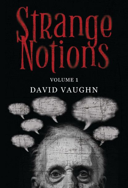 Strange Notions Volume 1 by David Vaughn