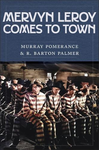 Mervyn LeRoy Comes to Town Murray Pomerance 9781978838376