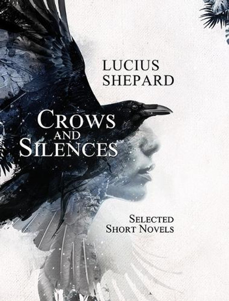 Crows and Silences by Lucius Shepard