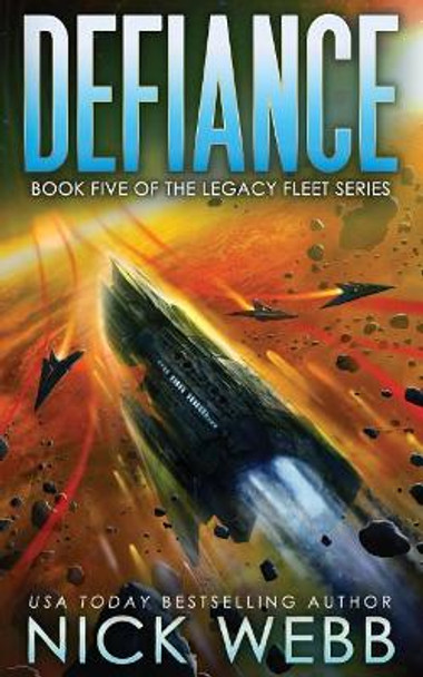 Defiance: Book 5 of the Legacy Fleet Series Nick Webb 9781974591503