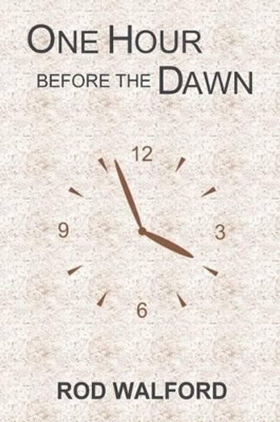 One Hour Before the Dawn by Rod Walford
