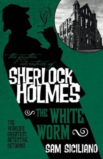 The Further Adventures of Sherlock Holmes - The White Worm by Sam Siciliano