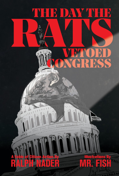 The Day The Rats Vetoed Congress by Ralph Nader