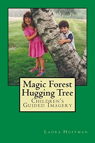 Magic Forest Hugging Tree: Children's Guided Imagery Laura Hoffman 9780615735009