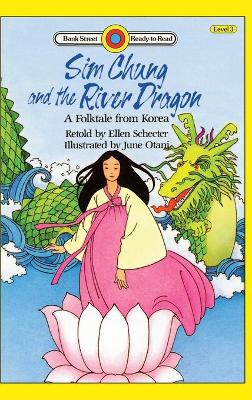 Sim Chung and the River Dragon-A Folktale from Korea: Level 3 Ellen Schecter 9781876967079