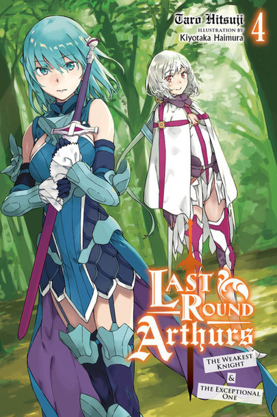 Last Round Arthurs, Vol. 4 (light novel) by Kiyotaka Haimura