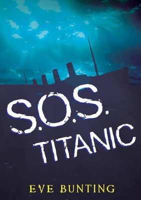 S.O.S.Titanic by Eve Bunting