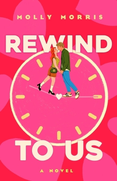 Rewind to Us Molly Morris 9781250289728