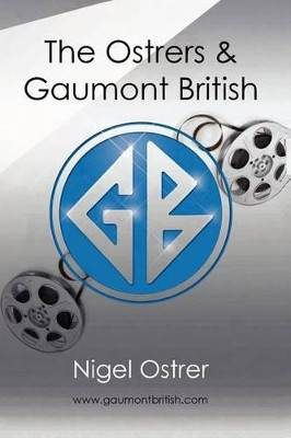 The Ostrers & Gaumont British by Nigel Ostrer