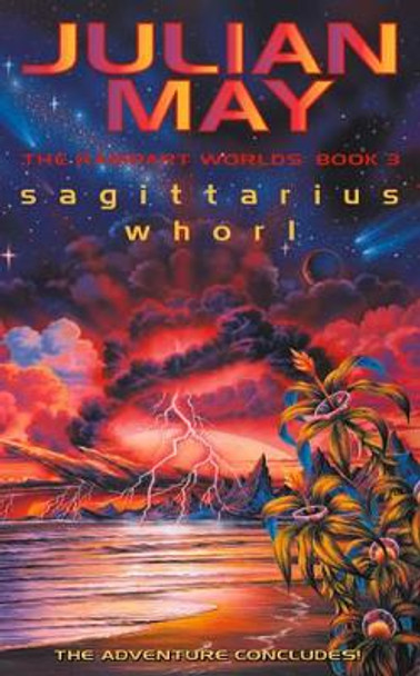 Sagittarius Whorl: The Rampart Worlds: Book 3 Julian May 9780006482154 [USED COPY]