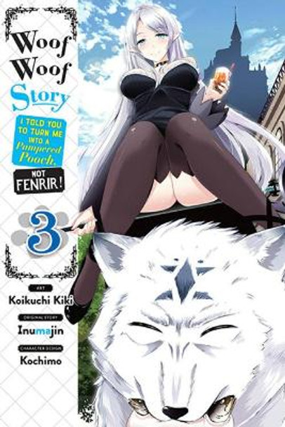 Woof Woof Story: I Told You to Turn Me Into a Pampered Pooch, Not Fenrir!, Vol. 3 (manga) by Inumajin