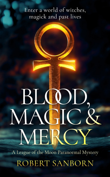 Blood, Magic & Mercy by Robert Sanborn