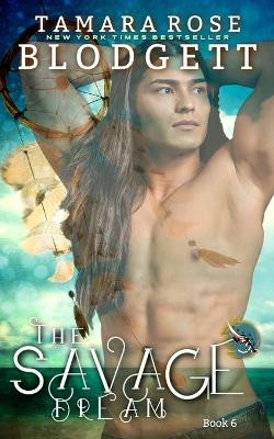 The Savage Dream by Tamara Rose Blodgett