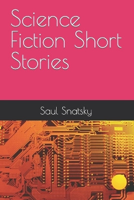 Science Fiction Short Stories by Saul Snatsky