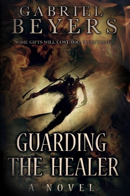 Guarding the Healer by Gabriel Beyers