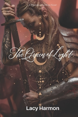 The Queen of Light by Lacy Harmon