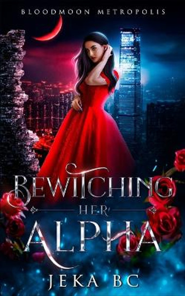Bewitching Her Alpha by Jeka Bc