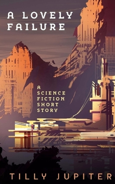 A Lovely Failure by Tilly Jupiter