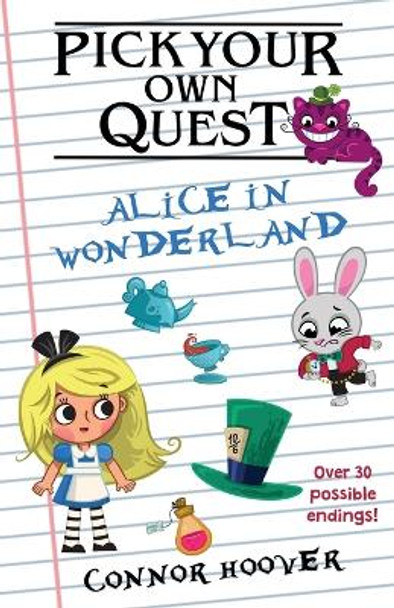 Pick Your Own Quest: Alice in Wonderland Connor Hoover 9781949717136
