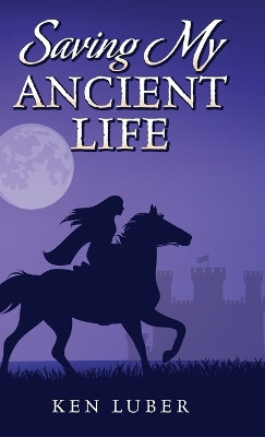 Saving my Ancient Life Ken Luber 9798822939479