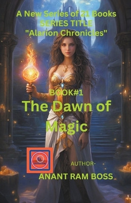 The Dawn of Magic by Anant Ram Boss