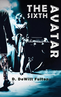 The Sixth Avatar by D DeWitt Fulton
