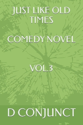 Just Like Old Times Comedy Novel Vol.3 by D Conjunct
