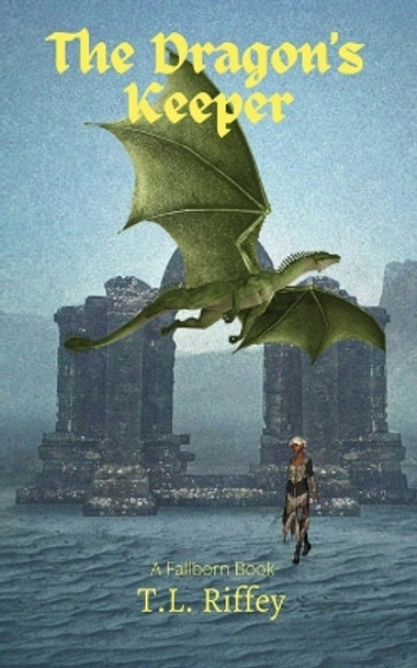 The Dragon's Keeper by T L Riffey