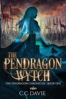 The Pendragon Wytch C C Davie 9781991165893