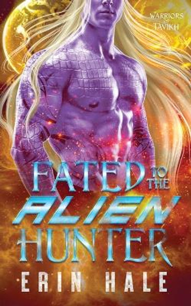 Fated to the Alien Hunter by Erin Hale