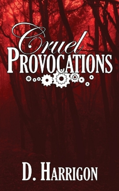 Cruel Provocations: A Lightning Jar novel D Harrigon 9780975613818