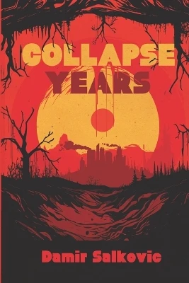 Collapse Years by Damir Salkovic