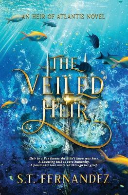 The Veiled Heir S T Fernandez 9798988639749
