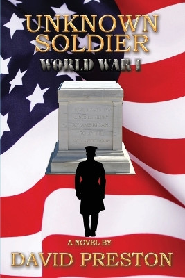 Unknown Soldier: World War 1 David Leonard Preston 9798990562219