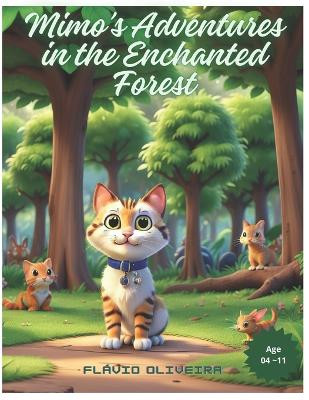 Mimo's Adventures in the Enchanted Florest Flavio Oliveira 9798324458560