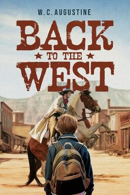 Back to the West W C Augustine 9781963102215