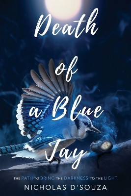 Death of a Blue Jay by Nicholas D'Souza