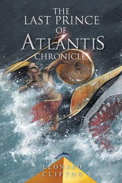 The Last Prince of Atlantis Chronicles Leonard Clifton 9781980281566