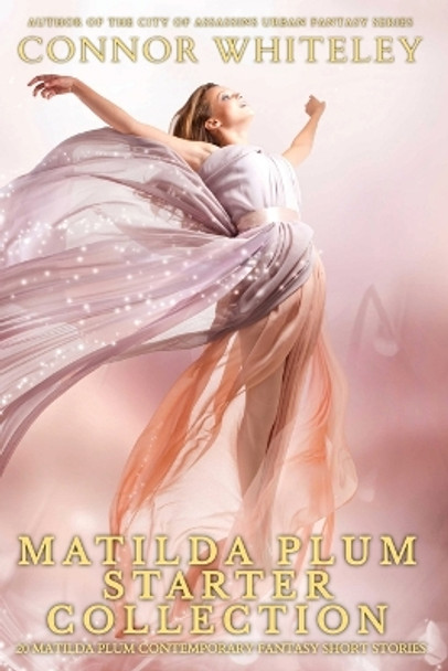 Matilda Plum Starter Collection: 20 Matilda Plum Contemporary Fantasy Short Stories Connor Whiteley 9781917181075