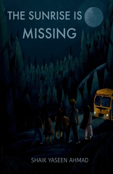The Sunrise is Missing by Shaik Yaseen Ahmad