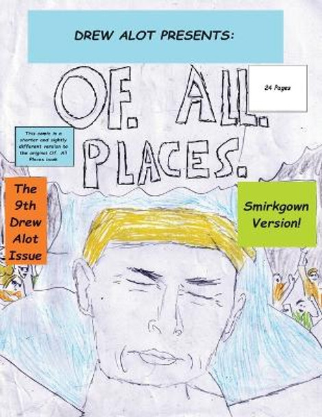 Of. All. Places (Smirkgown Version) by Drew Alot