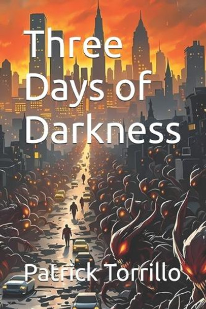 Three Days of Darkness by Patrick G Torrillo, Jr