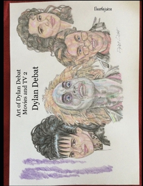 Art of Dylan Debat: Movies and TV 2 Dylan Debat 9798499569856