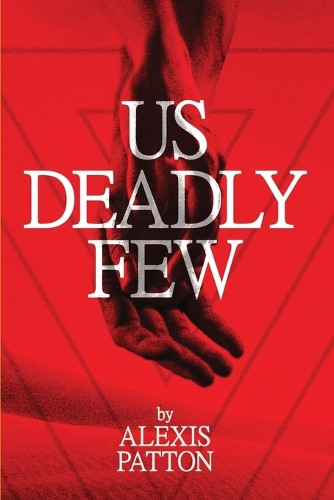 Us Deadly Few by Alexis Patton
