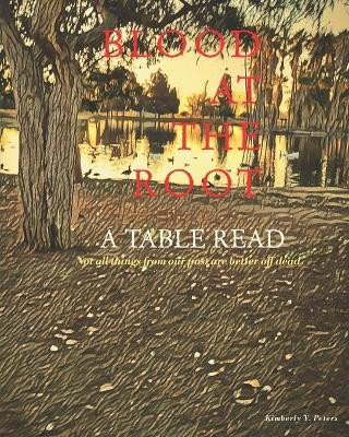 Blood at the Root by Maria L Serrano