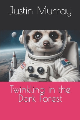 Twinkling in the Dark Forest by Justin Murray