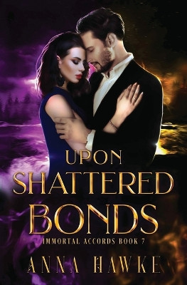 Upon Shattered Bonds by Anna Hawke