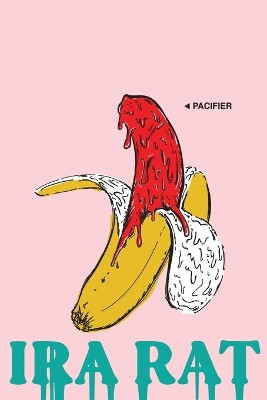 Pacifier by Ira Rat