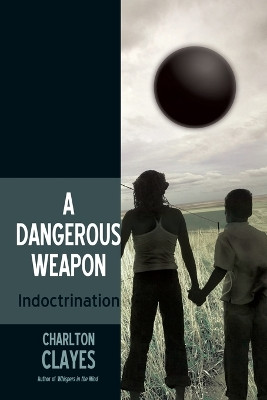 A Dangerous Weapon: Indoctrination Charlton Clayes 9781663259585